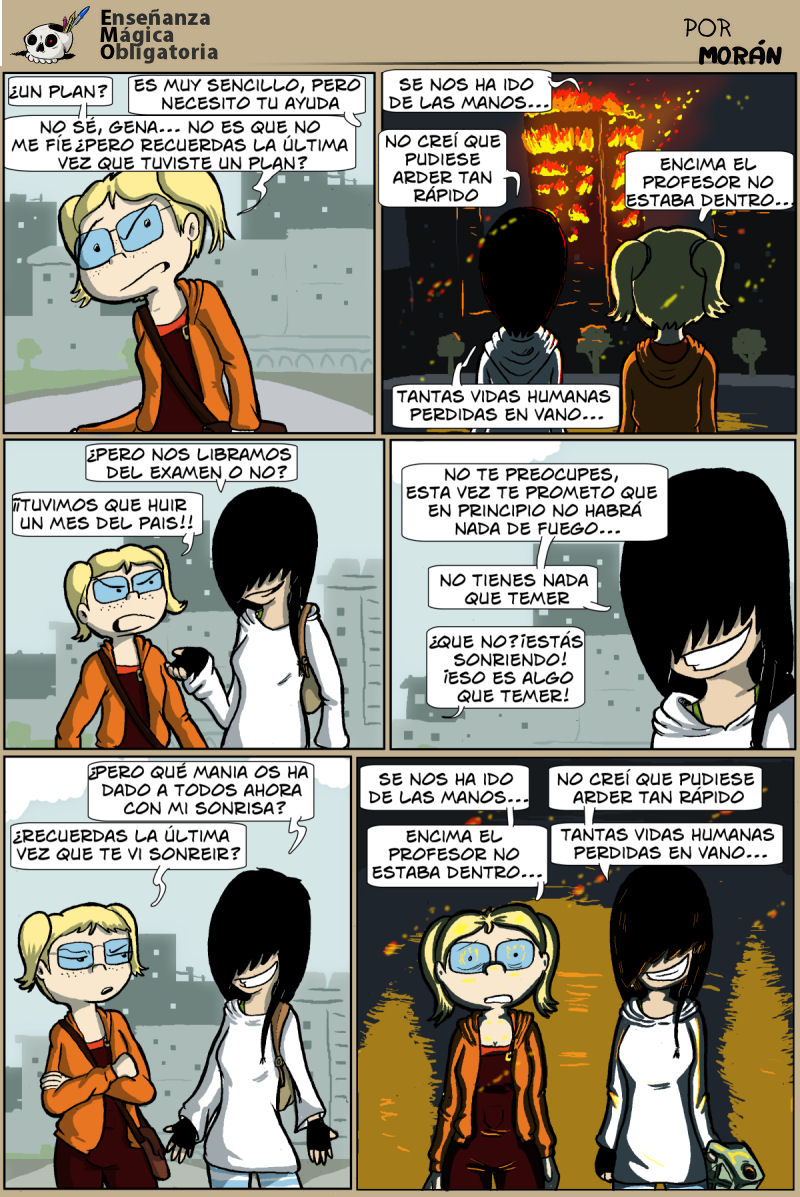Genara ha usado la magia para prender fuego a ese edificio. La magia de la gasolina y las cerillas. ¡Tadá!