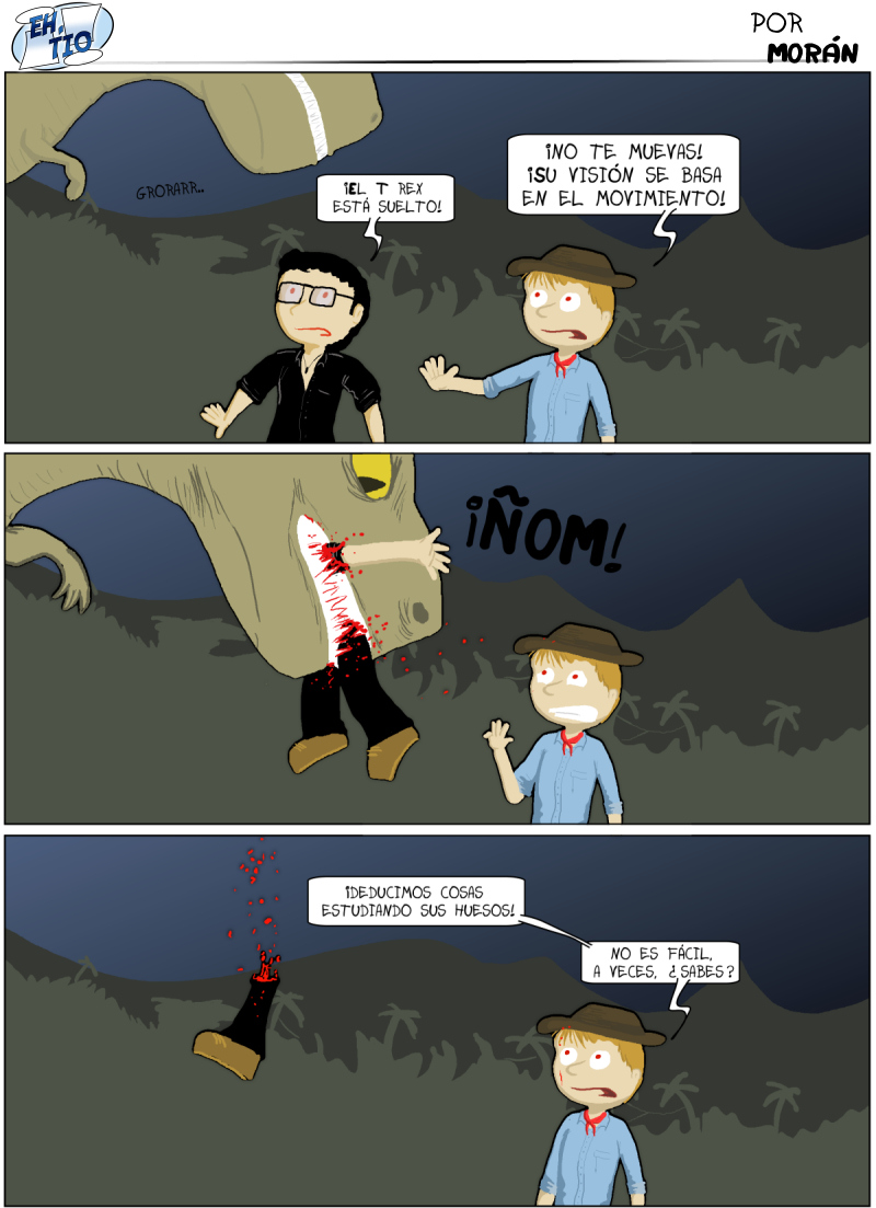 - Quiero decir, sabías que los velocirraptores tienen plumas? Nosotros lo averiguamos hace un par de años! Imagina de la de cosas que no tenemos ni puta idea!